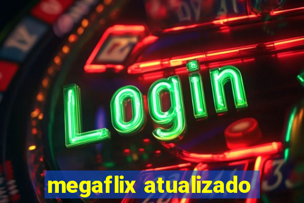 megaflix atualizado